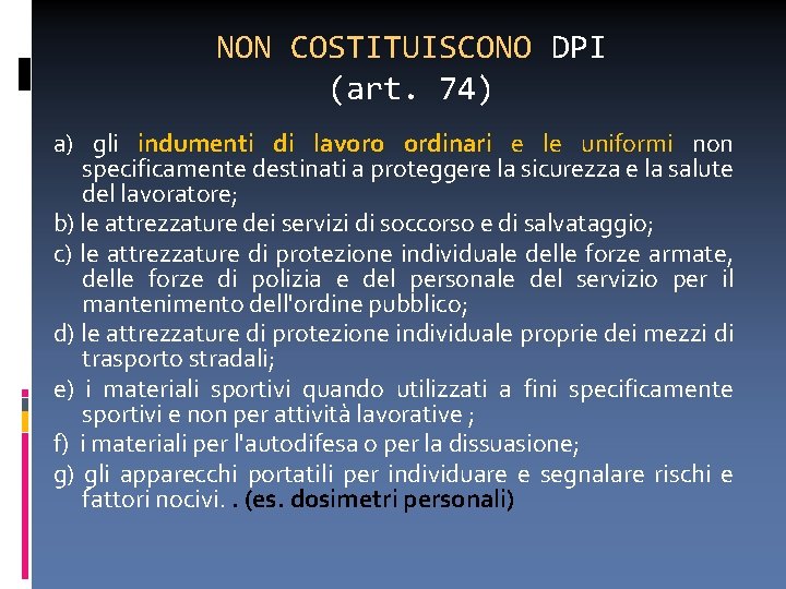NON COSTITUISCONO DPI (art. 74) a) gli indumenti di lavoro ordinari e le uniformi