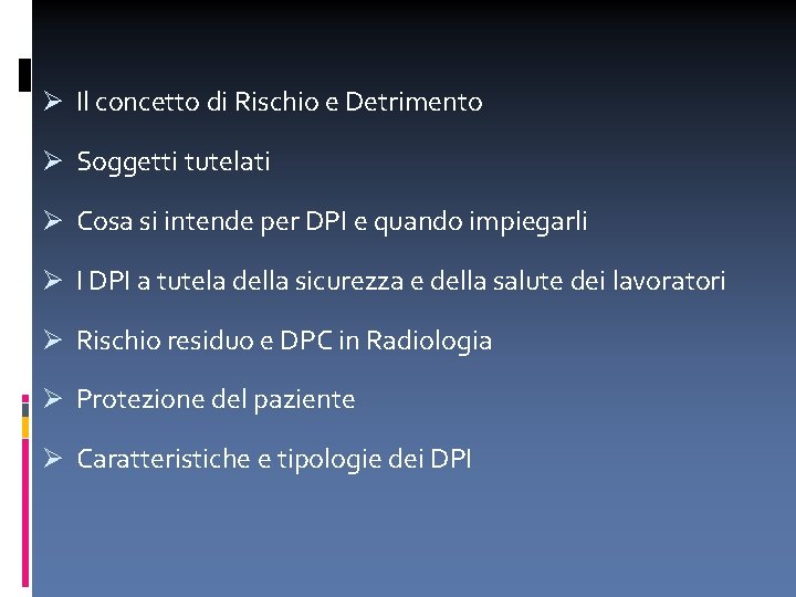 Il concetto di Rischio e Detrimento Soggetti tutelati Cosa si intende per DPI