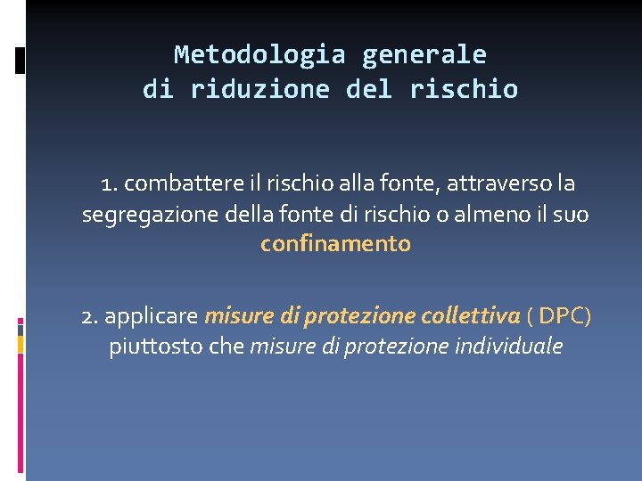 Metodologia generale di riduzione del rischio 1. combattere il rischio alla fonte, attraverso la