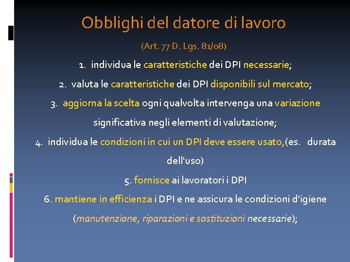 Obblighi del datore di lavoro (Art. 77 D. Lgs. 81/08) 1. individua le caratteristiche