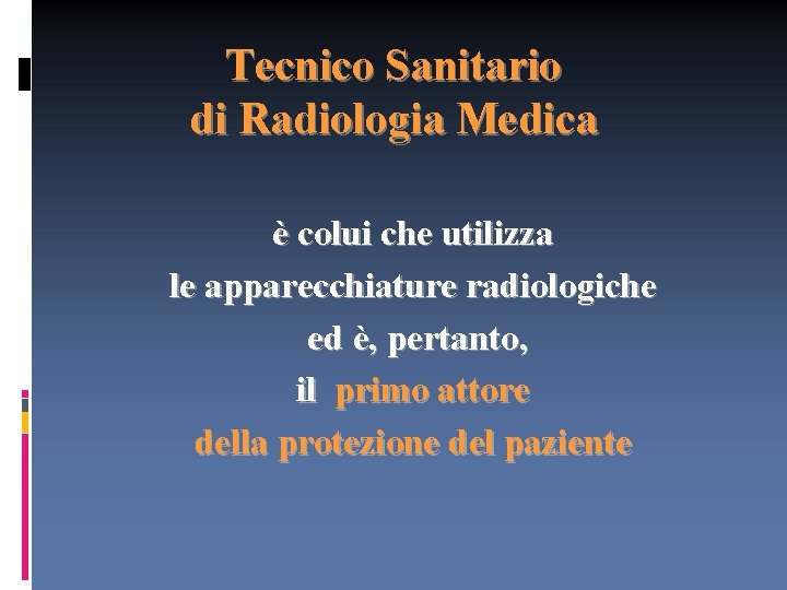 Tecnico Sanitario di Radiologia Medica è colui che utilizza le apparecchiature radiologiche ed è,