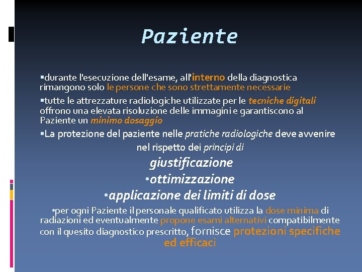 Paziente durante l'esecuzione dell'esame, all'interno della diagnostica rimangono solo le persone che sono strettamente