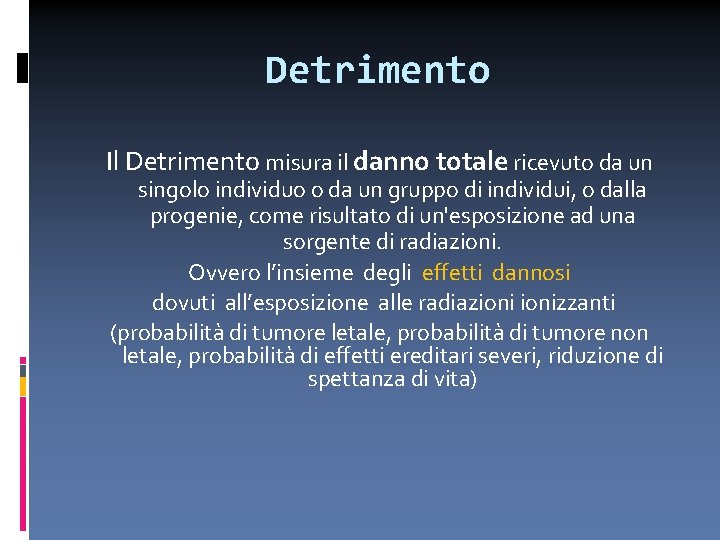Detrimento Il Detrimento misura il danno totale ricevuto da un singolo individuo o da