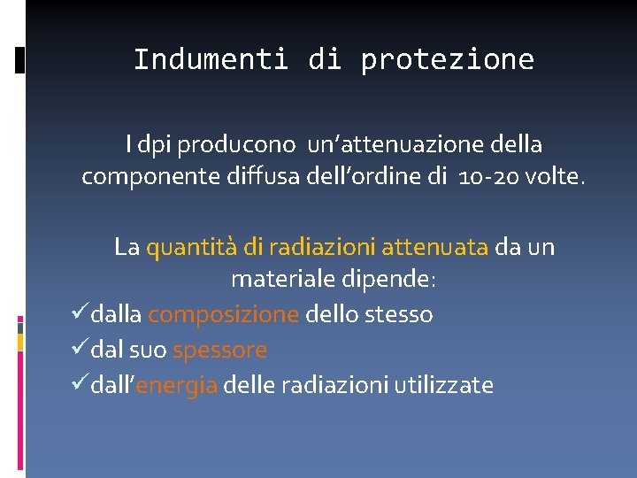 Indumenti di protezione I dpi producono un’attenuazione della componente diffusa dell’ordine di 10 -20
