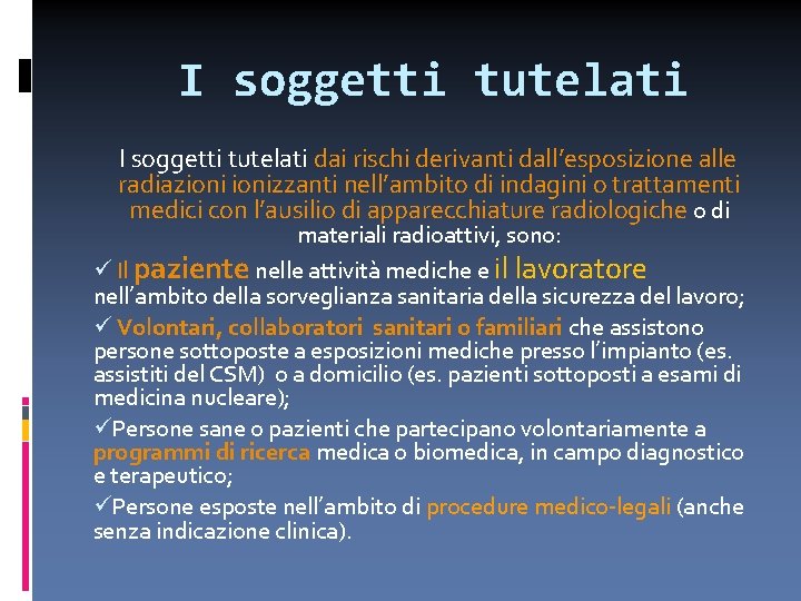  I soggetti tutelati dai rischi derivanti dall’esposizione alle radiazionizzanti nell’ambito di indagini o