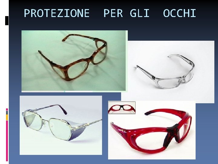 PROTEZIONE PER GLI OCCHI 