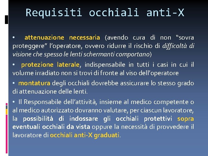 Requisiti occhiali anti-X • attenuazione necessaria (avendo cura di non “sovra proteggere” l’operatore, ovvero