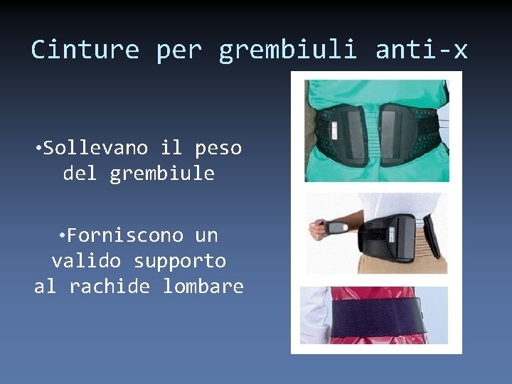 Cinture per grembiuli anti-x • Sollevano il peso del grembiule • Forniscono un valido
