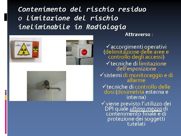 Contenimento del rischio residuo o limitazione del rischio ineliminabile in Radiologia Attraverso : accorgimenti