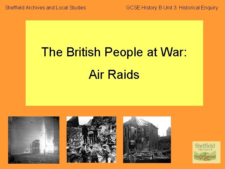 Sheffield Archives and Local Studies GCSE History B Unit 3: Historical Enquiry The British