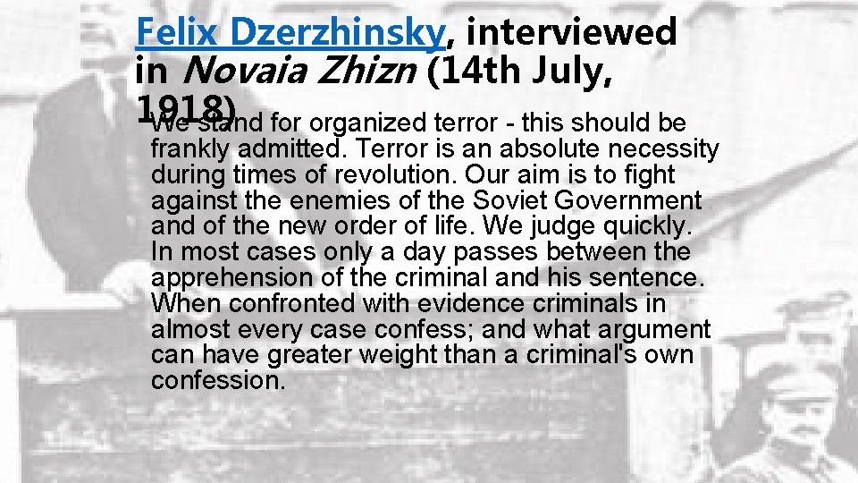 Felix Dzerzhinsky, interviewed in Novaia Zhizn (14 th July, 1918) We stand for organized