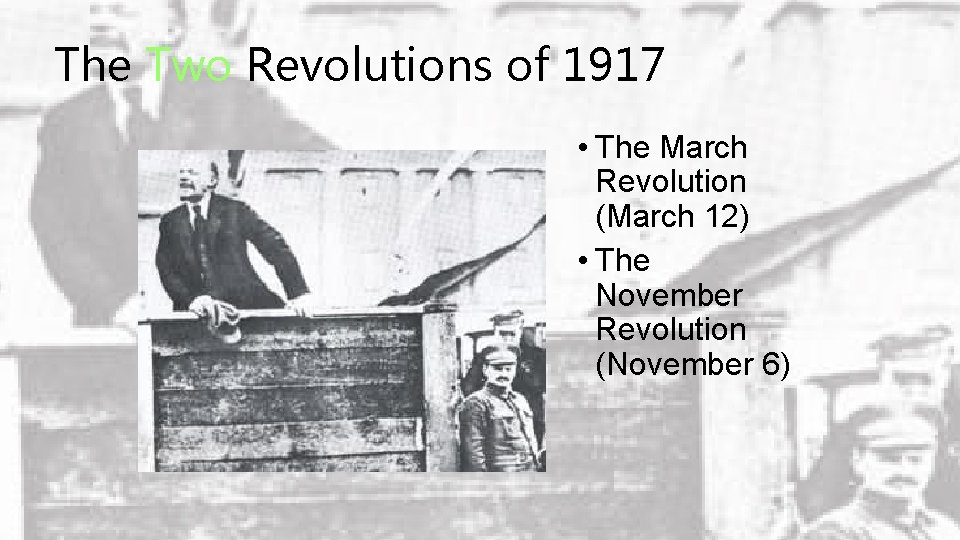 The Two Revolutions of 1917 • The March Revolution (March 12) • The November