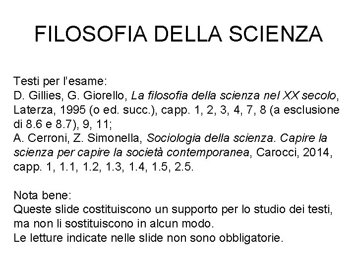 FILOSOFIA DELLA SCIENZA Testi per l’esame: D. Gillies, G. Giorello, La filosofia della scienza