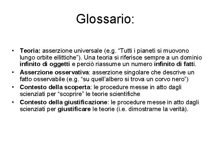 Glossario: • Teoria: asserzione universale (e. g. “Tutti i pianeti si muovono lungo orbite