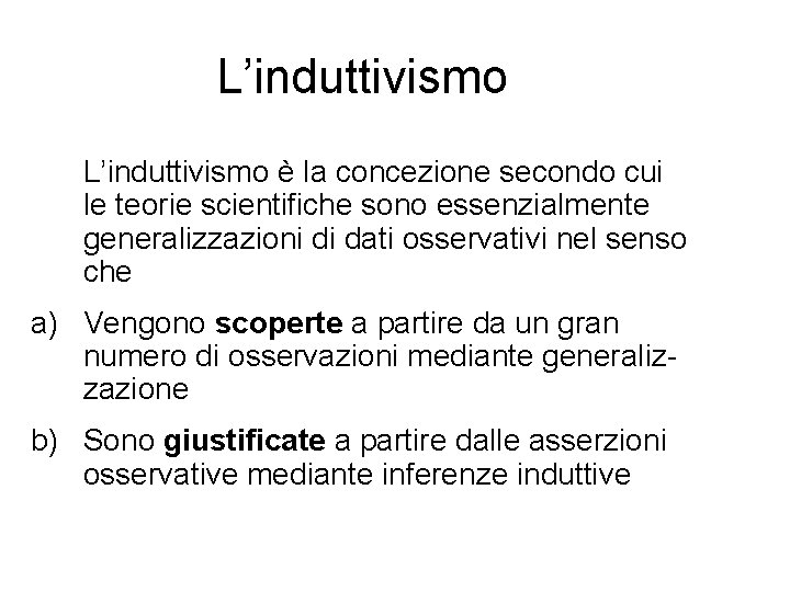 L’induttivismo è la concezione secondo cui le teorie scientifiche sono essenzialmente generalizzazioni di dati