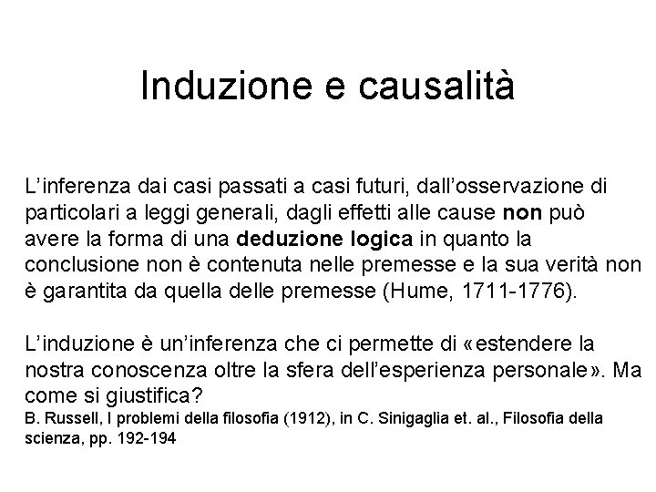 Induzione e causalità L’inferenza dai casi passati a casi futuri, dall’osservazione di particolari a