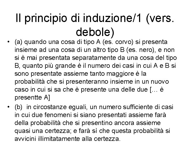 Il principio di induzione/1 (vers. debole) • (a) quando una cosa di tipo A