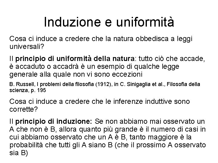 Induzione e uniformità Cosa ci induce a credere che la natura obbedisca a leggi