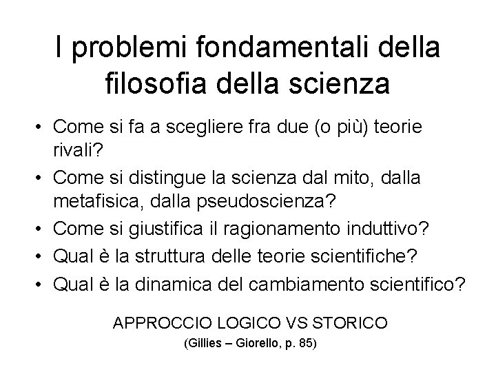 I problemi fondamentali della filosofia della scienza • Come si fa a scegliere fra