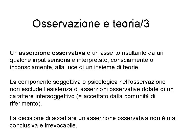 Osservazione e teoria/3 Un’asserzione osservativa è un asserto risultante da un qualche input sensoriale