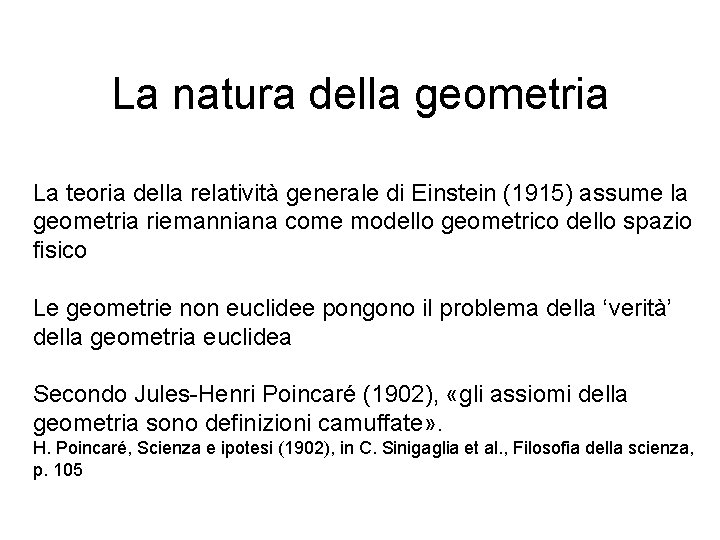 La natura della geometria La teoria della relatività generale di Einstein (1915) assume la