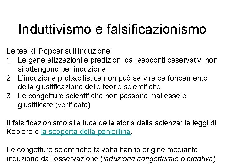 Induttivismo e falsificazionismo Le tesi di Popper sull’induzione: 1. Le generalizzazioni e predizioni da