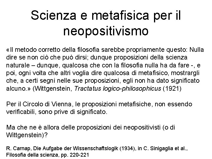 Scienza e metafisica per il neopositivismo «Il metodo corretto della filosofia sarebbe propriamente questo: