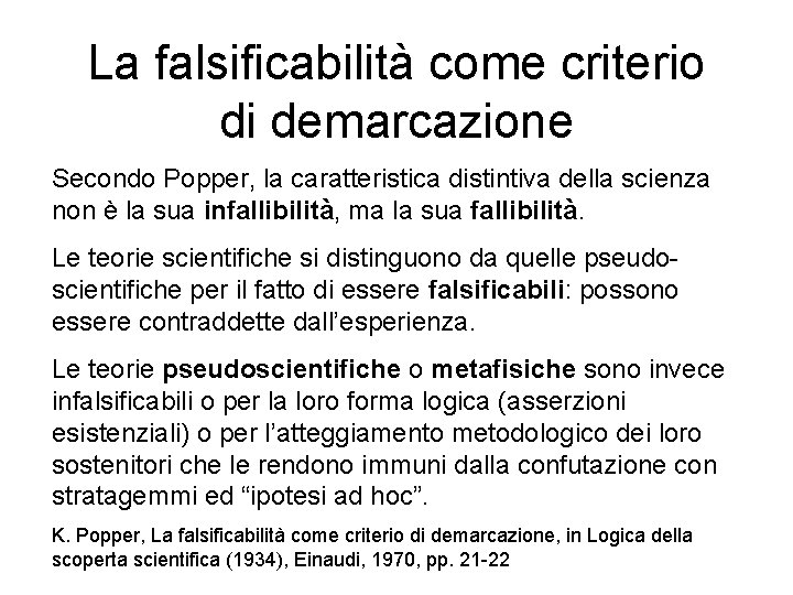 La falsificabilità come criterio di demarcazione Secondo Popper, la caratteristica distintiva della scienza non