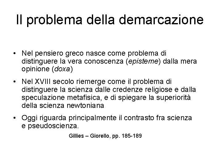 Il problema della demarcazione • Nel pensiero greco nasce come problema di distinguere la