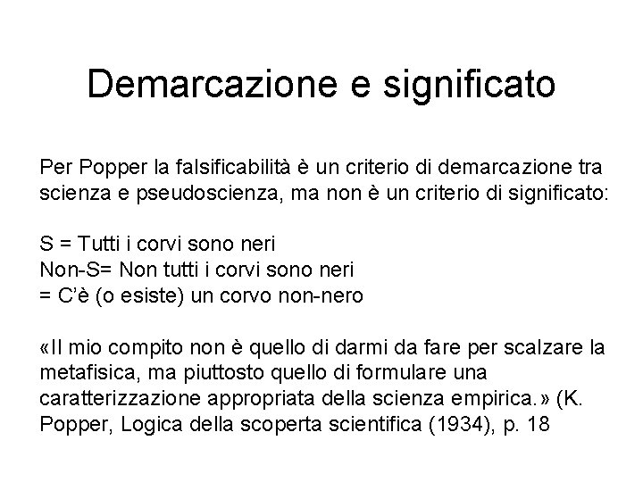 Demarcazione e significato Per Popper la falsificabilità è un criterio di demarcazione tra scienza