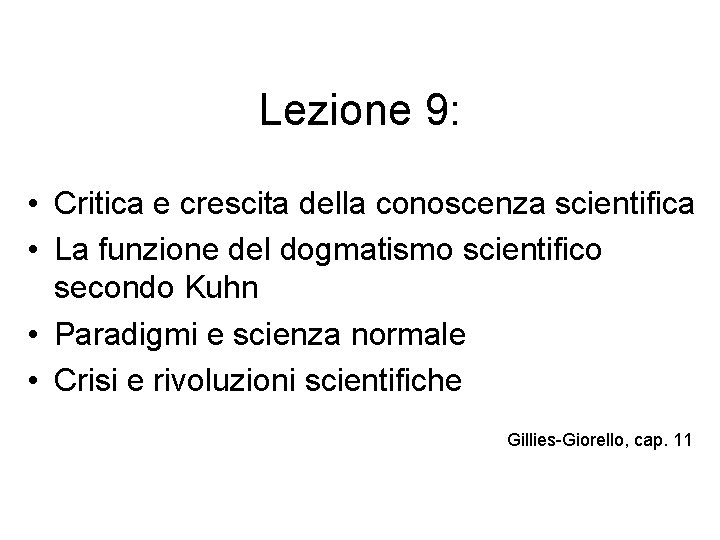 Lezione 9: • Critica e crescita della conoscenza scientifica • La funzione del dogmatismo