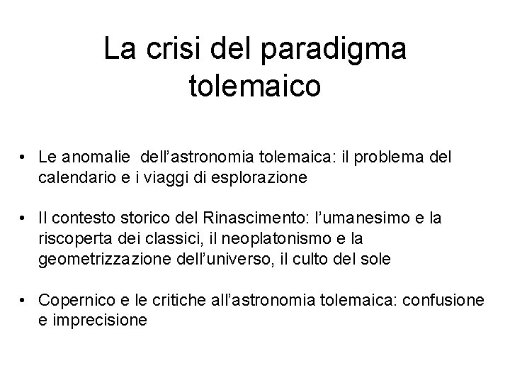 La crisi del paradigma tolemaico • Le anomalie dell’astronomia tolemaica: il problema del calendario