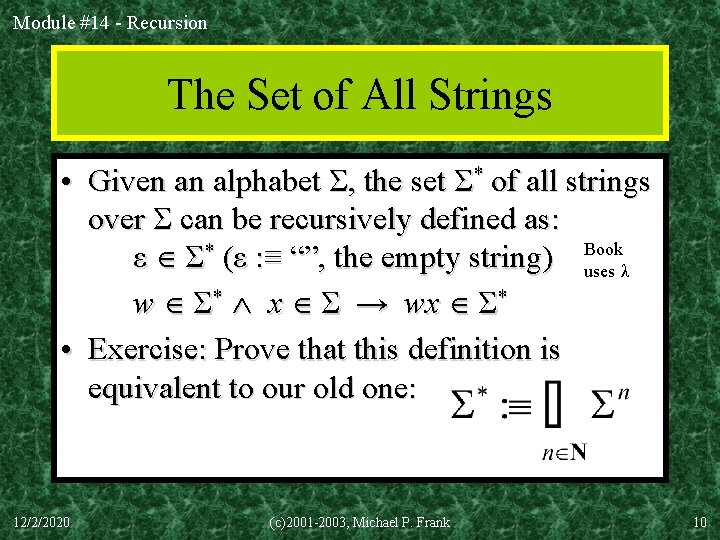 Module #14 - Recursion The Set of All Strings • Given an alphabet Σ,