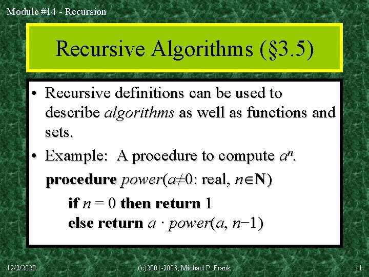 Module #14 - Recursion Recursive Algorithms (§ 3. 5) • Recursive definitions can be Module #14 - Recursion Recursive Algorithms (§ 3. 5) • Recursive definitions can be