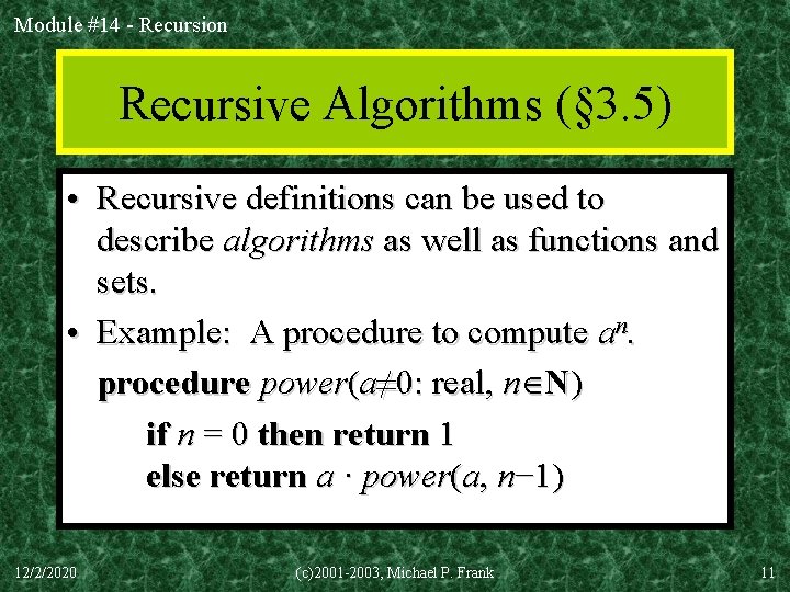 Module #14 - Recursion Recursive Algorithms (§ 3. 5) • Recursive definitions can be