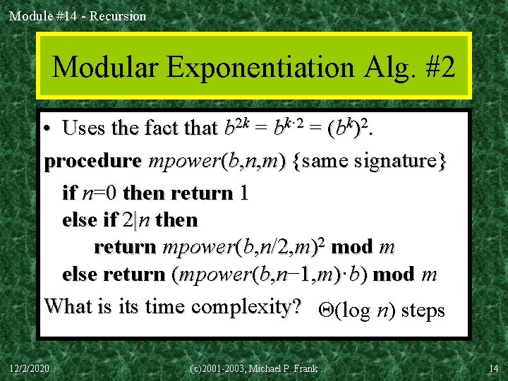 Module #14 - Recursion Modular Exponentiation Alg. #2 • Uses the fact that b Module #14 - Recursion Modular Exponentiation Alg. #2 • Uses the fact that b