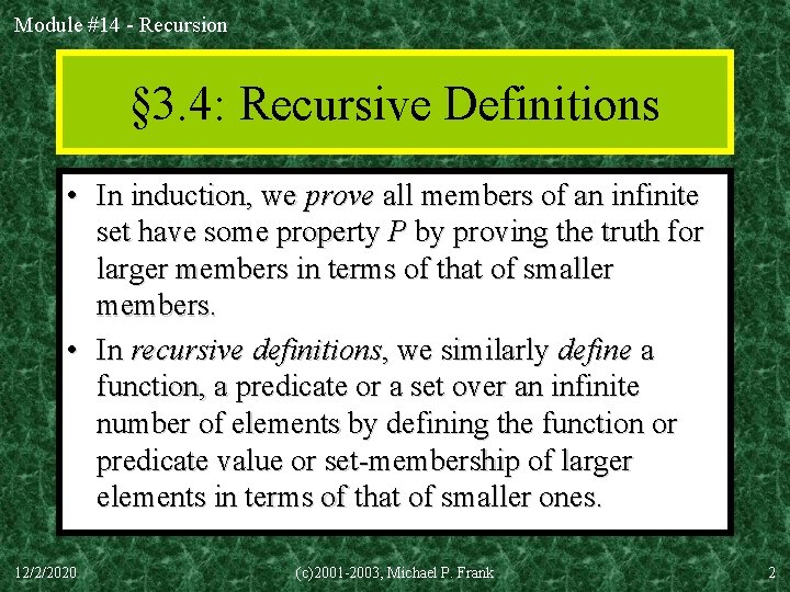 Module #14 - Recursion § 3. 4: Recursive Definitions • In induction, we prove Module #14 - Recursion § 3. 4: Recursive Definitions • In induction, we prove