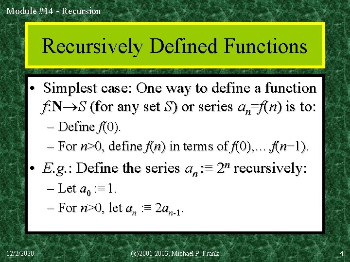 Module #14 - Recursion Recursively Defined Functions • Simplest case: One way to define