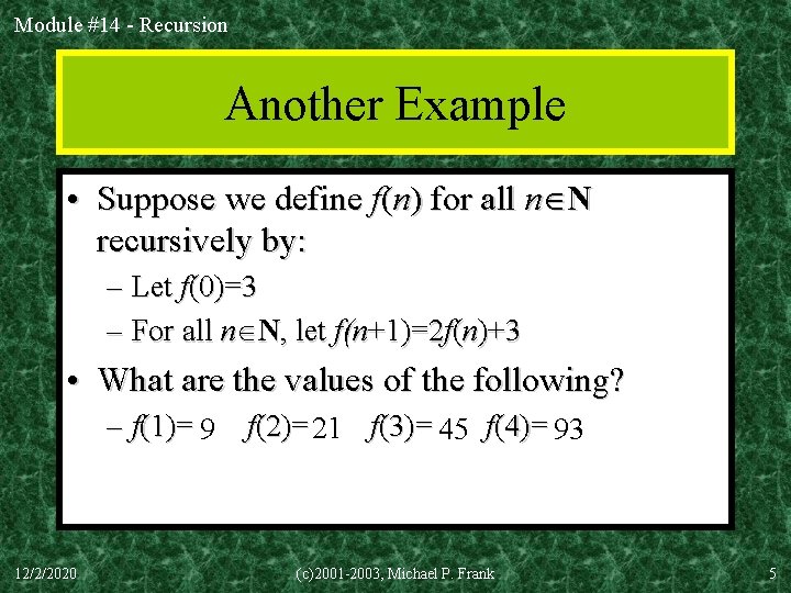 Module #14 - Recursion Another Example • Suppose we define f(n) for all n Module #14 - Recursion Another Example • Suppose we define f(n) for all n