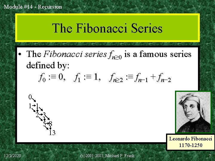 Module #14 - Recursion The Fibonacci Series • The Fibonacci series fn≥ 0 is Module #14 - Recursion The Fibonacci Series • The Fibonacci series fn≥ 0 is