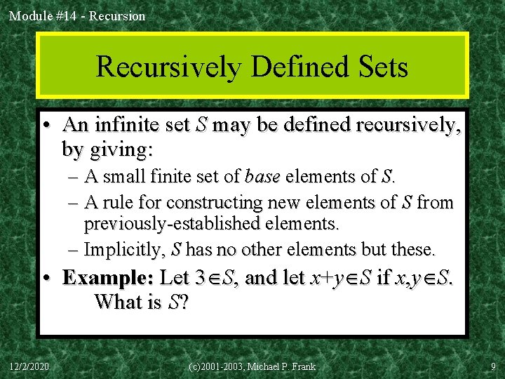 Module #14 - Recursion Recursively Defined Sets • An infinite set S may be