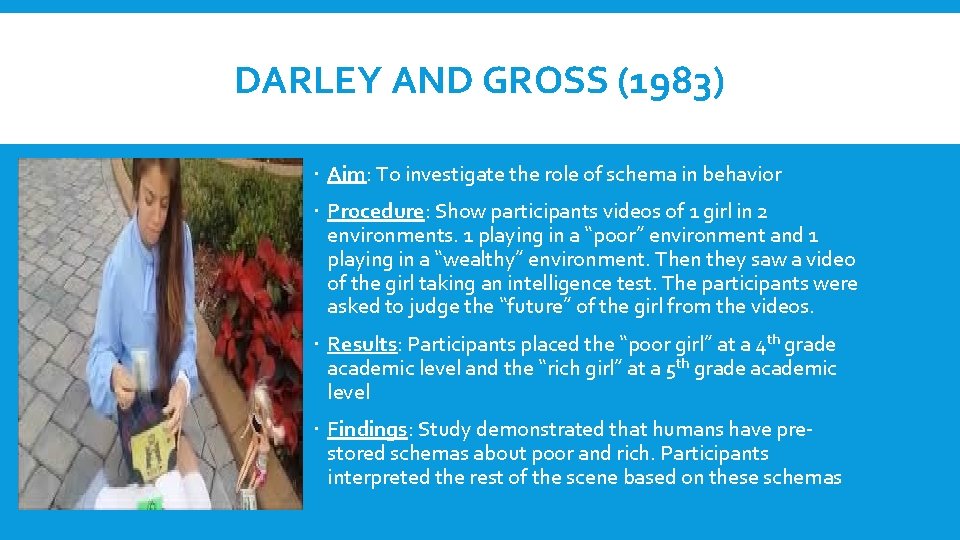 DARLEY AND GROSS (1983) Aim: To investigate the role of schema in behavior Procedure: