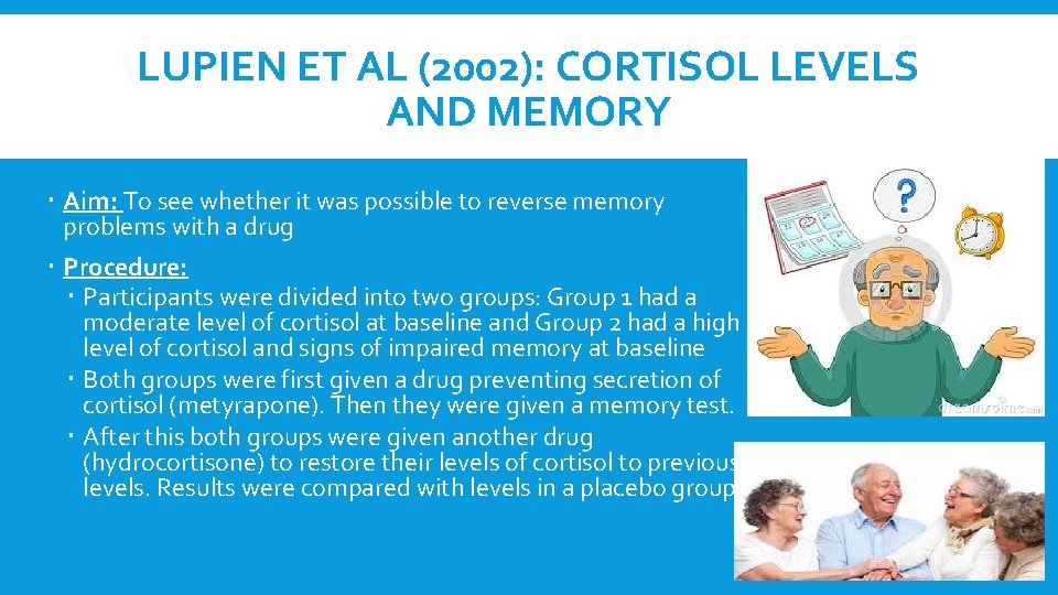 LUPIEN ET AL (2002): CORTISOL LEVELS AND MEMORY Aim: To see whether it was