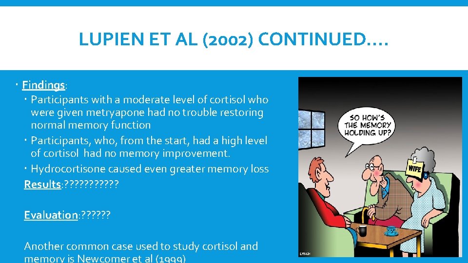 LUPIEN ET AL (2002) CONTINUED…. Findings: Participants with a moderate level of cortisol who
