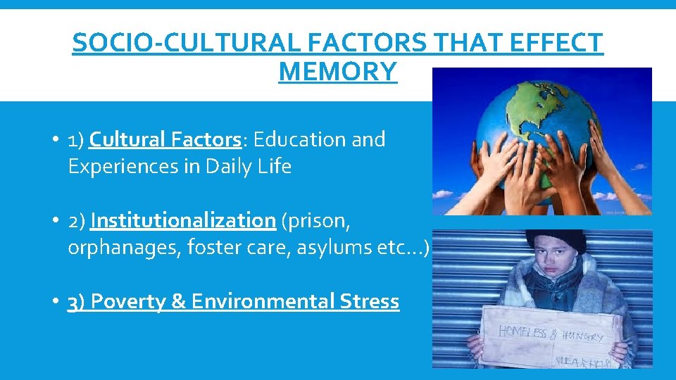 SOCIO-CULTURAL FACTORS THAT EFFECT MEMORY • 1) Cultural Factors: Education and Experiences in Daily