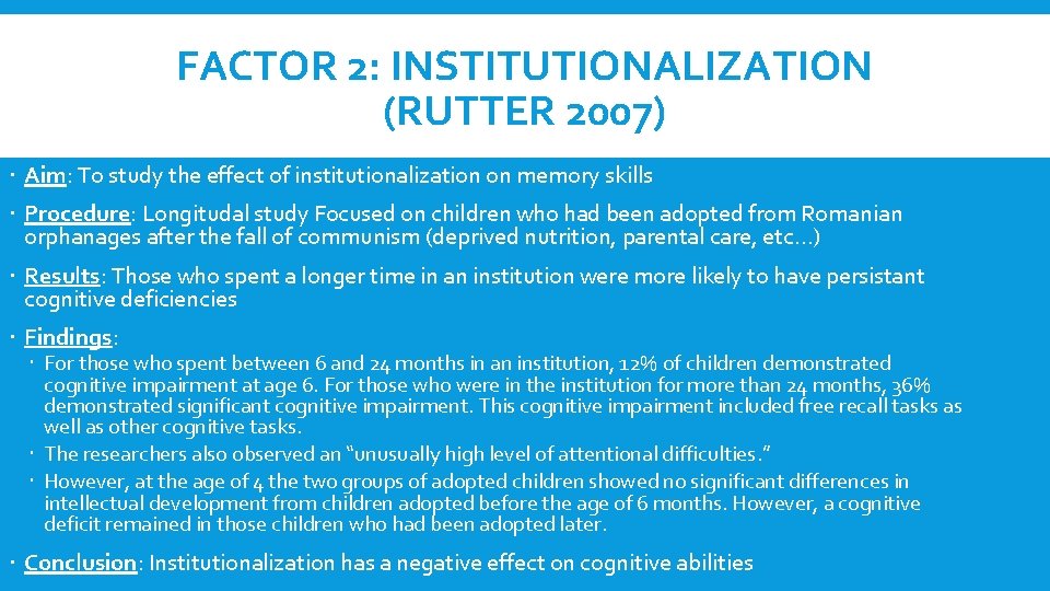 FACTOR 2: INSTITUTIONALIZATION (RUTTER 2007) Aim: To study the effect of institutionalization on memory