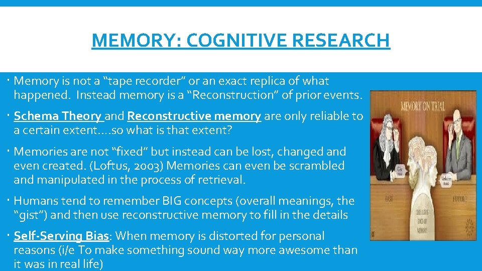 MEMORY: COGNITIVE RESEARCH Memory is not a “tape recorder” or an exact replica of