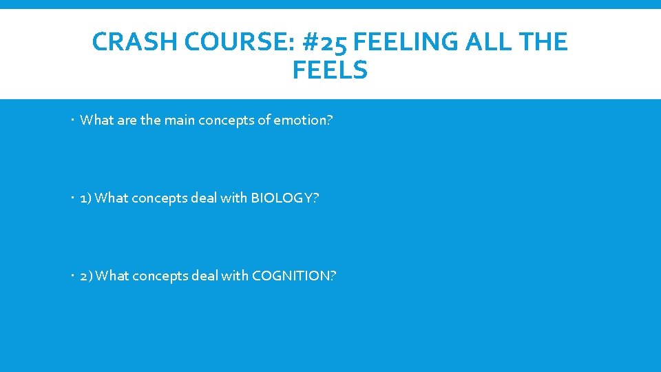 CRASH COURSE: #25 FEELING ALL THE FEELS What are the main concepts of emotion?