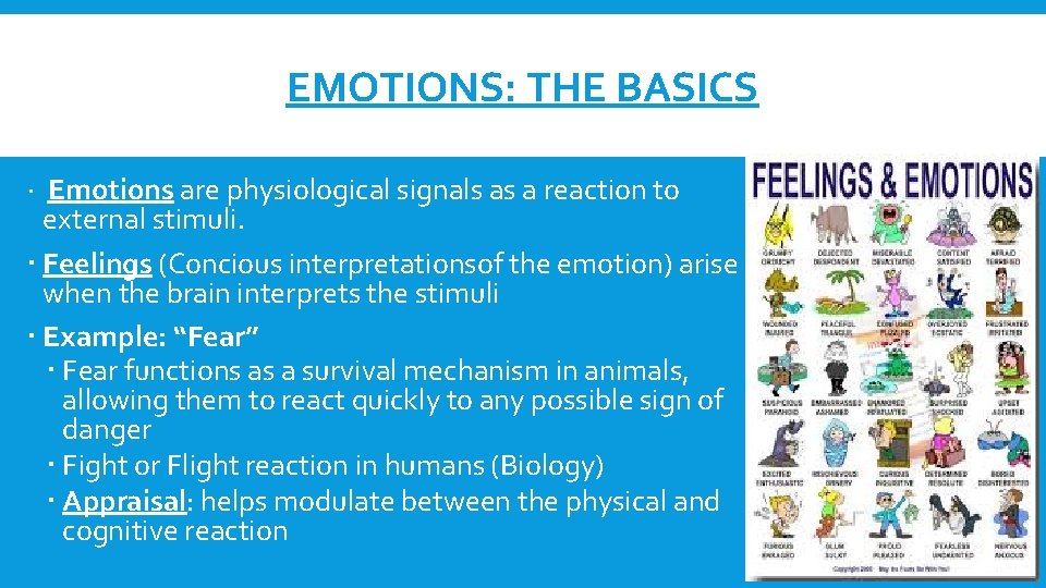 EMOTIONS: THE BASICS Emotions are physiological signals as a reaction to external stimuli. Feelings