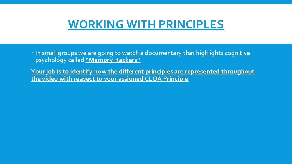 WORKING WITH PRINCIPLES In small groups we are going to watch a documentary that